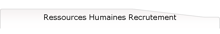 Ressources Humaines Recrutement